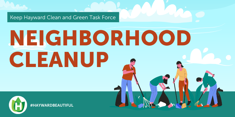 Keep Hayward Clean and Green Task Force Nehighborhood Cleanup