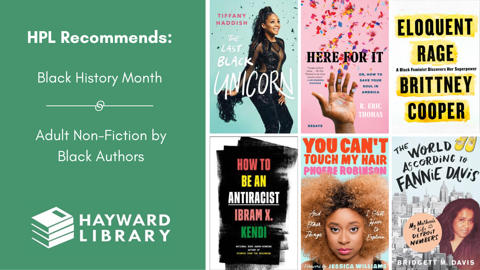 Collage of book covers with a green block on left side that says HPL Recommends, Black History Month, Adult Non-Fiction by Black Authors in white text, with Hayward Library logo below it.