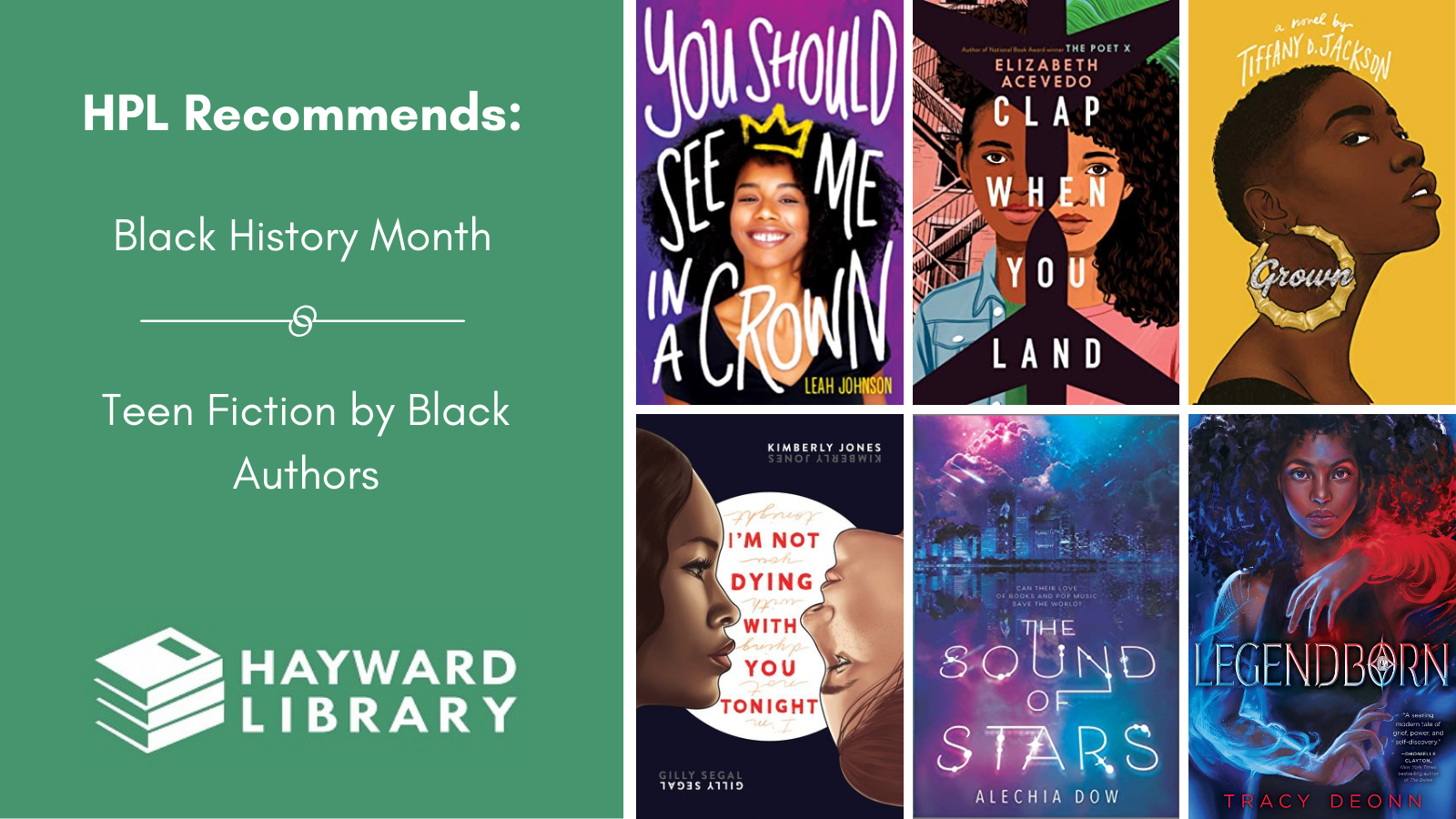 Collage of book covers with a green block on left side that says HPL Recommends, Black History Month, Teen Fiction by Black Authors in white text, with Hayward Library logo below it.