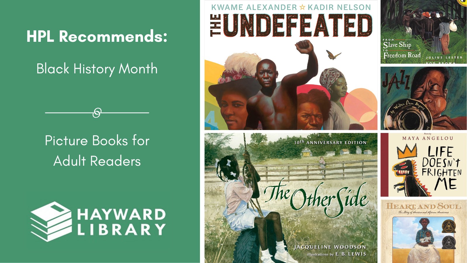 Collage of book covers with a green block on left side that says HPL Recommends, Black History Month, Picture Books for Adult Readers in white text, with Hayward Library logo below it.