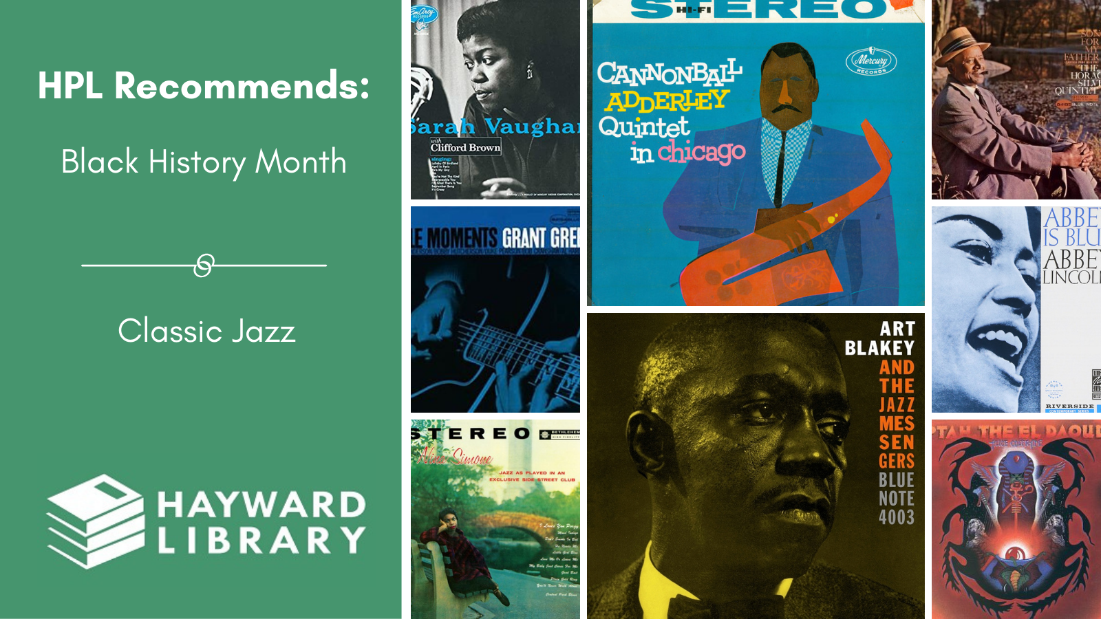 Collage of book covers with a green block on left side that says HPL Recommends, Black History Month, Classic Jazz in white text, with Hayward Library logo below it.