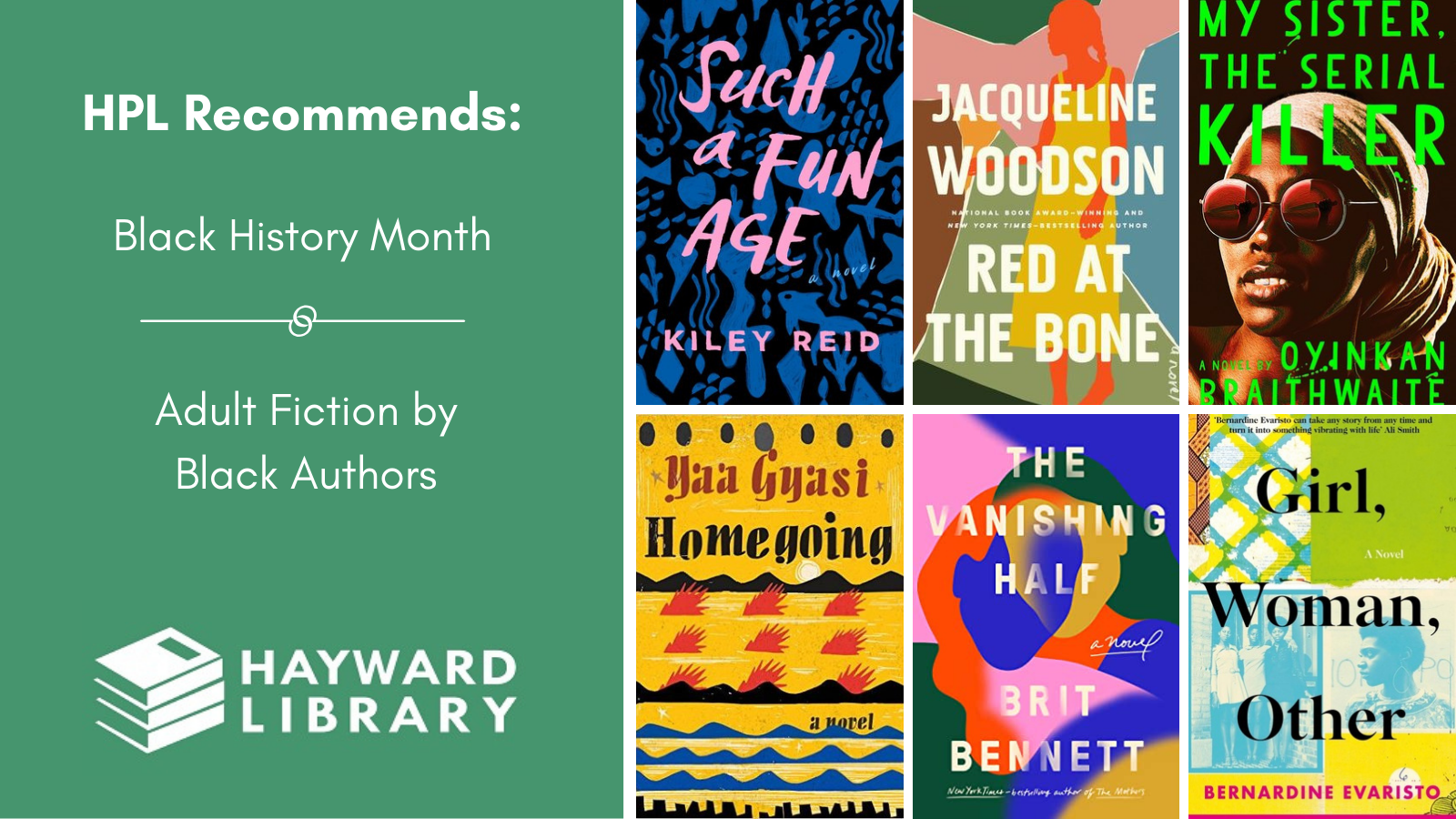 Collage of book covers with a green block on left side that says HPL Recommends, Black History Month, Adult Fiction by Black Authors in white text, with Hayward Library logo below it.