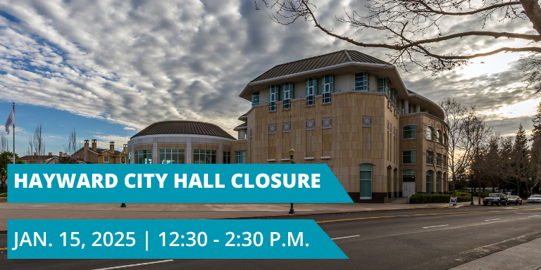 Hayward City Hall with the text Hayward City Hall Closure Jan. 15, 2025 | 12:30 - 2:30 p.m.